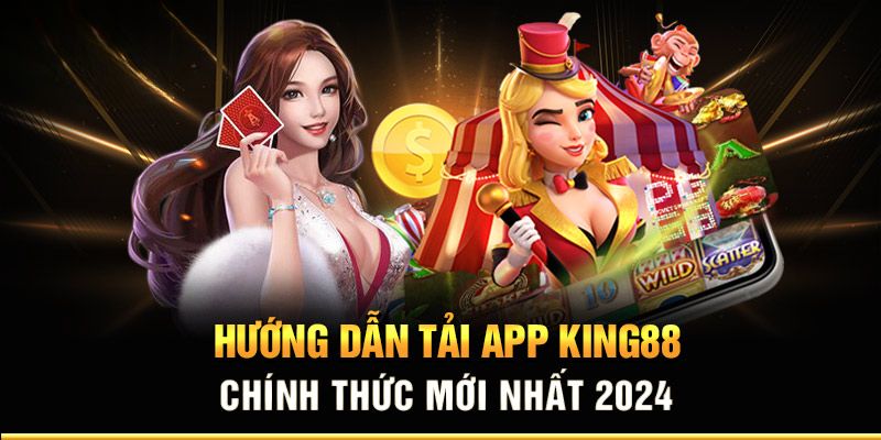 Tải App KING88 – Nơi Hội Tụ Những Game Hot Nhất